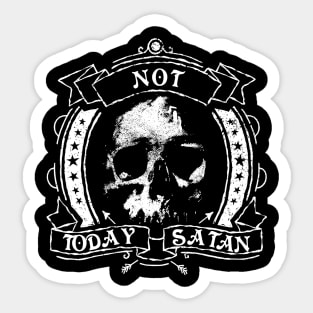 Not today Satan - dark motivation Sticker